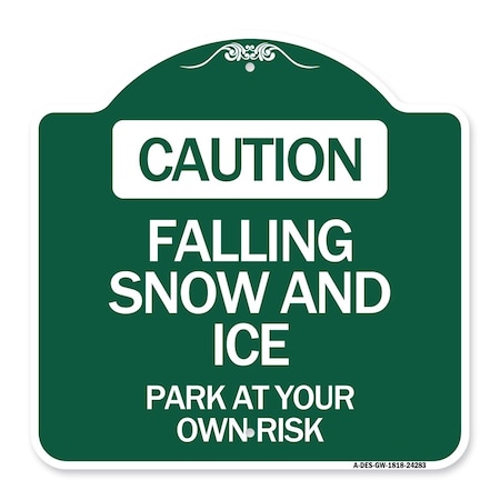 Signmission Caution Falling Snow & Ice Park Your Own Risk, Green & White Alum Sign, 18" x 18", GW-1818-24283 A-DES-GW-1818-24283